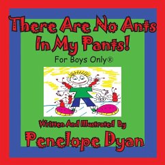 There Are No Ants in My Pants! for Boys Only(r) - Dyan, Penelope