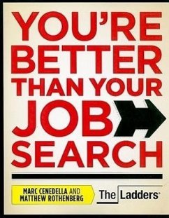 You're Better Than Your Job Search - Cenedella, Marc; Rothenberg, Matthew