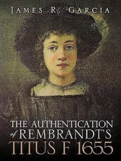 The Authentication of Rembrandt's Titus F 1655 - Garcia, James R.