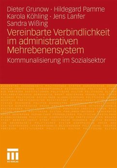 Vereinbarte Verbindlichkeit im administrativen Mehrebenensystem - Grunow, Dieter;Pamme, Hildegard;Köhling, Karola