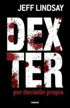 Dexter Por Decision Propia = Dexter by Design - Lindsay, Jeff
