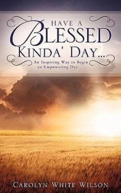 Have A Blessed Kinda' Day... - Wilson, Carolyn White