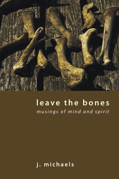 Leave the Bones - Michaels, J.
