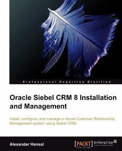 Oracle Siebel Crm 8 Installation and Management - Hansal, Alexander