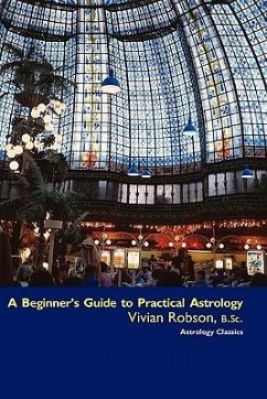 A Beginner's Guide to Practical Astrology - Robson, Vivian E.
