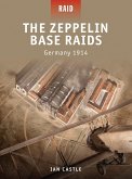 The Zeppelin Base Raids: Germany 1914