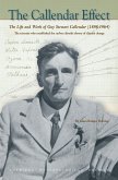 The Callendar Effect: The Life and Work of Guy Stewart Callendar (1898-1964), the Scientist Who Established the Carbon Dioxide Theory of Cli