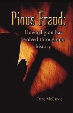 Pious Fraud: How Religion Has Evolved Throughout History - McGarvie, Irene