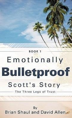 Emotionally Bulletproof Scott's Story - Book 1 - Shaul, Brian; Allen, David