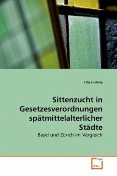 Sittenzucht in Gesetzesverordnungen spätmittelalterlicher Städte - Ludwig, Lilly