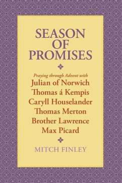 Season of Promises: Praying Through Advent with Julian of Norwich, Thomas Á Kempis, Caryll Houselander, Thomas Merton, Brother Lawrence, M - Finley, Mitch