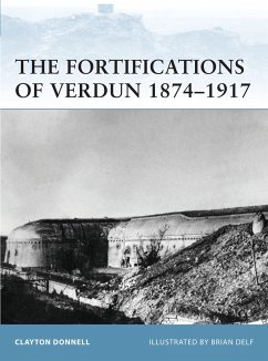 The Fortifications of Verdun 1874-1917 - Donnell, Clayton