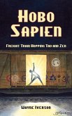 Hobo Sapien: Freight Train Hopping Tao and Zen