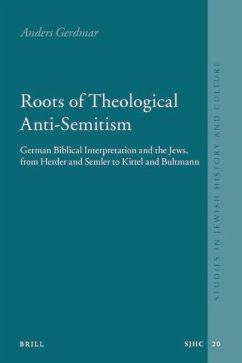Roots of Theological Anti-Semitism (Paperback): German Biblical Interpretation and the Jews, from Herder and Semler to Kittel and Bultmann: 20