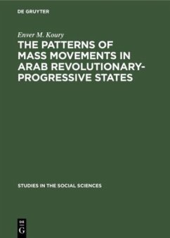 The Patterns of Mass Movements in Arab Revolutionary-Progressive States - Koury, Enver M.