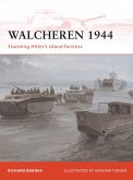 Walcheren 1944: Storming Hitler's Island Fortress