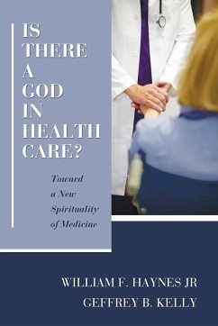 Is There a God in Health Care? - Haynes, William F. Jr.; Kelly, Geffrey B.