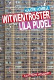 Witwentröster und lila Pudel