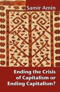 Ending the Crisis of Capitalism or Ending Capitalism? - Amin, Samir