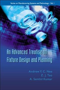 An Advanced Treatise on Fixture Design and Planning - Nee, A. Y. C.; Tao, Zhen Jun; Kumar, A. Senthil