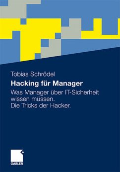 Hacking für Manager: Was Manager über IT-Sicherheit wissen müssen. Die Tricks der Hacker. - Schrödel, Tobias