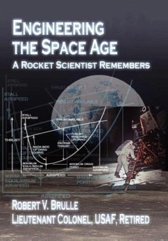 Engineering the Space Age - Brulle, Robert V.