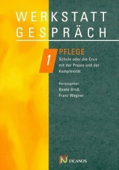 Werkstattgespräch Pflege. Bd.1 - Gross, Beate und Franz Wagner