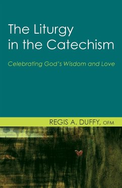 The Liturgy in the Catechism - Duffy, Regis A. OFM