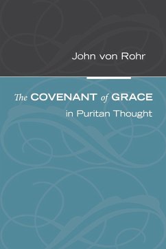 The Covenant of Grace in Puritan Thought - Rohr, John von