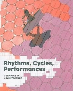 Rhythms, Cycles, Performances: Ceramics in Architecture