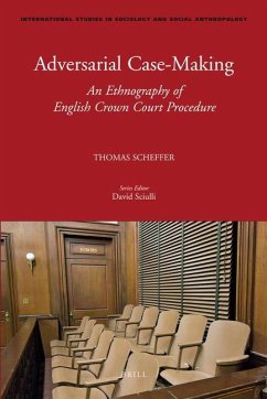 Adversarial Case-Making: An Ethnography of English Crown Court Procedure - Scheffer, Thomas