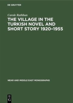 The Village in the Turkish Novel and Short Story 1920¿1955 - Rathbun, Carole