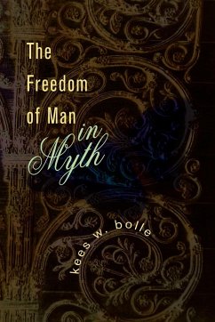 The Freedom of Man in Myth - Bolle, Kees W.