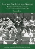 Siam and the League of Nations: Modernisation, Sovereignty and Multilateral Diplomacy, 1920-1940