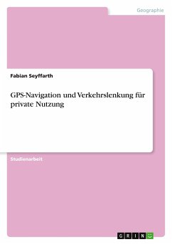GPS-Navigation und Verkehrslenkung für private Nutzung - Seyffarth, Fabian