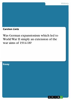 Was German expansionism which led to World War II simply an extension of the war aims of 1914-18? - Lietz, Carsten