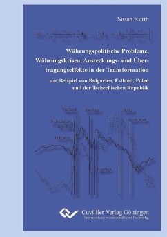 Cover Währungspolitische Probleme, Währungskrisen, Ansteckungs- und Übertragungseffekte in der Transformation am Beispiel von Bulgarien, Estland, Polen und der Tschechischen Republik