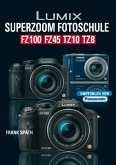 Lumix Superzoom Fotoschule FZ 100/ FZ 45 / TZ 10/ TZ 8