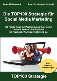 Die TOP100 Strategie für Social Media Marketing - Mühlenbeck, Frank;Skibicki, Klemens