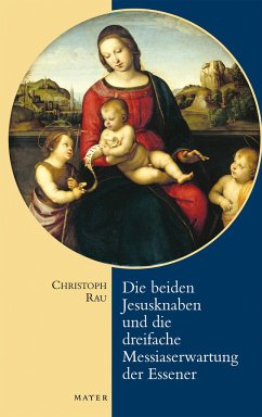 Die beiden Jesusknaben und die Messiaserwartung der Essener - Rau, Christoph