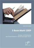 E-Book-Markt 2009: Analyse und Entwicklung des E-Book-Marktes im deutschprachigen Raum