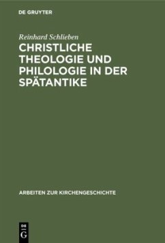 Christliche Theologie und Philologie in der Spätantike - Schlieben, Reinhard