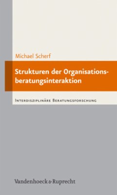 Strukturen der Organisationsberatungsinteraktion - Scherf, Michael