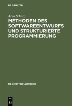 Methoden des Softwareentwurfs und strukturierte Programmierung - Schulz, Arno