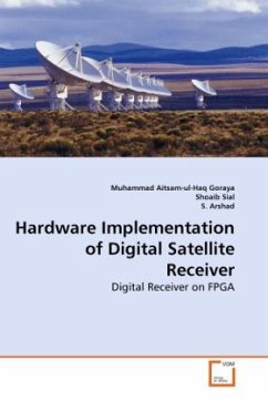 Hardware Implementation of Digital Satellite Receiver - Goraya, Muhammad Aitsam-ul-Haq;Sial, Shoaib;Arshad, S.