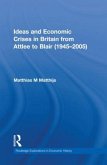Ideas and Economic Crises in Britain from Attlee to Blair (1945-2005)
