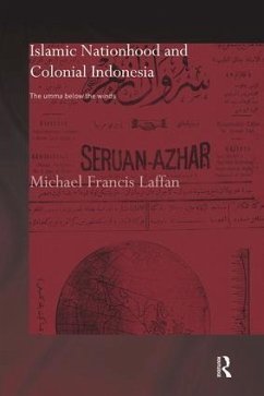Islamic Nationhood and Colonial Indonesia - Laffan, Michael Francis