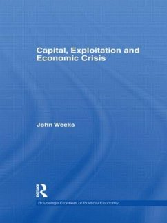 Capital, Exploitation and Economic Crisis - Weeks, John