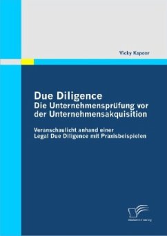 Due Diligence - Die Unternehmensprüfung vor der Unternehmensakquisition - Kapoor, Vicky