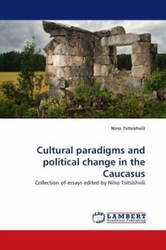 Cultural paradigms and political change in the Caucasus - Tsitsishvili, Nino